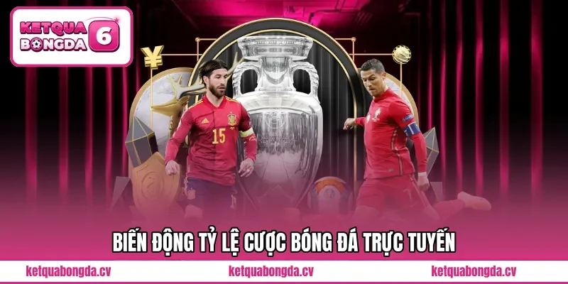 Biến động tỷ lệ cược bóng đá trực tuyến