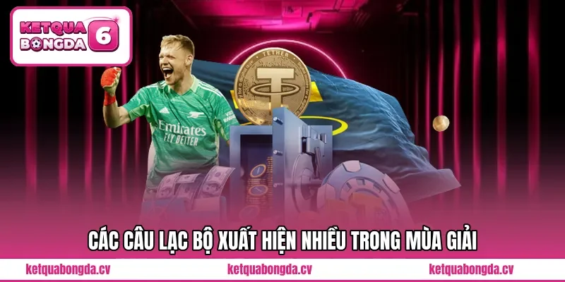 Các câu lạc bộ xuất hiện nhiều trong mùa giải