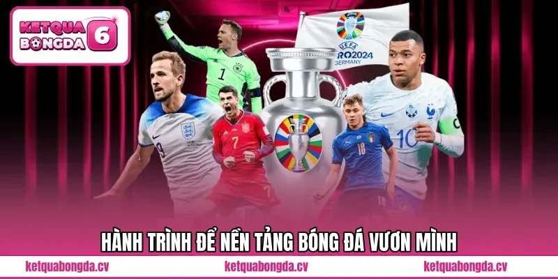 Hành trình để nền tảng bóng đá vươn mình