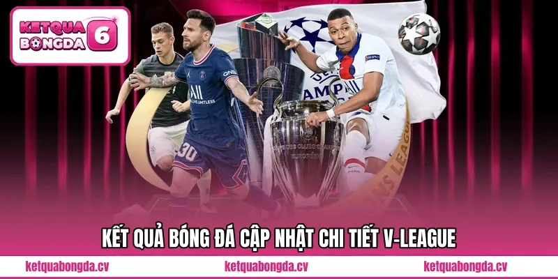 Kết quả bóng đá cập nhật chi tiết V-League