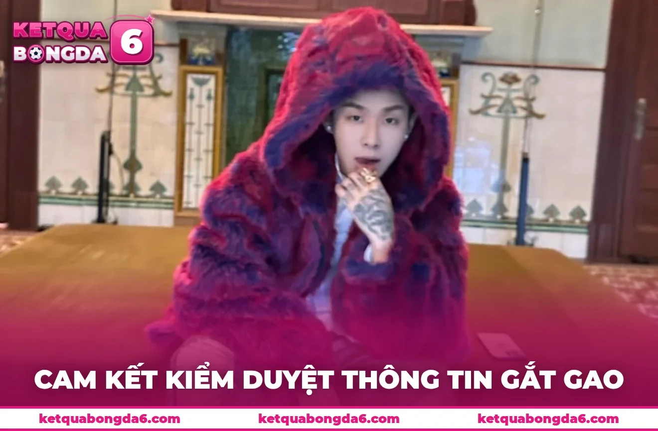 Ông luôn cam kết kiểm duyệt thông tin gắt gao