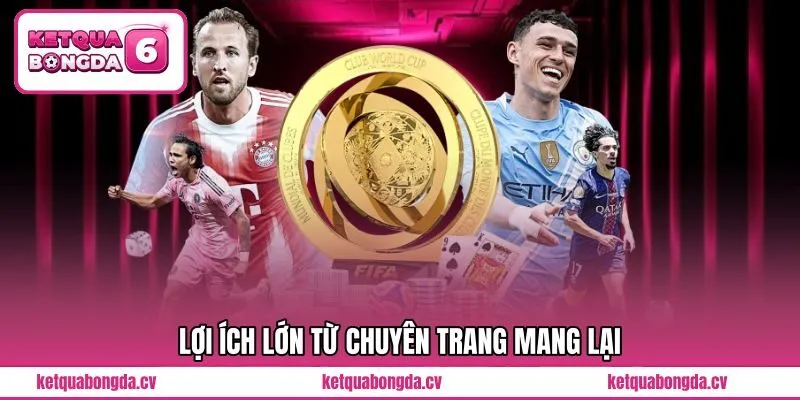 Lợi ích lớn từ chuyên trang mang lại