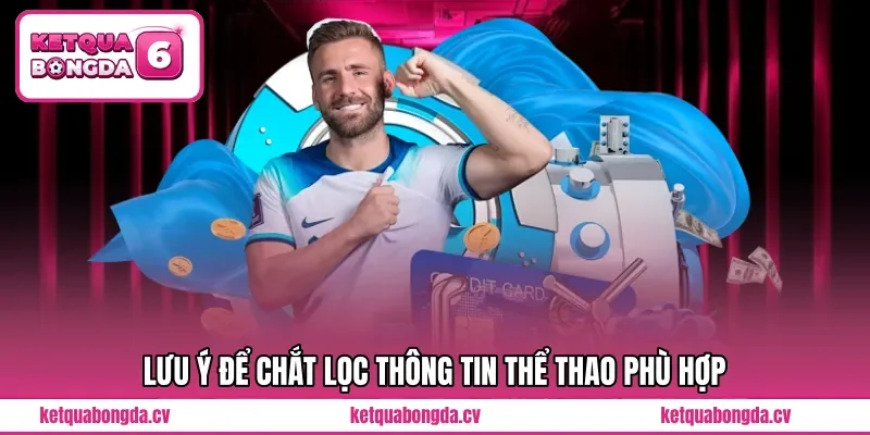 Lưu ý để chắt lọc thông tin thể thao phù hợp