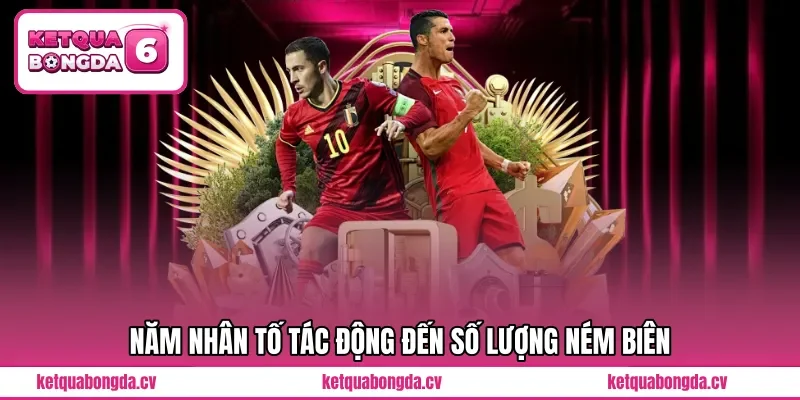 Năm nhân tố tác động đến số lượng ném biên