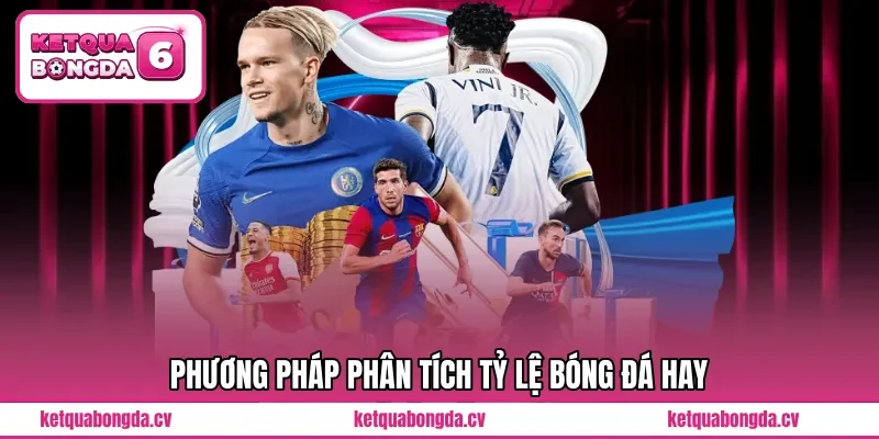 Phương pháp phân tích tỷ lệ bóng đá hay