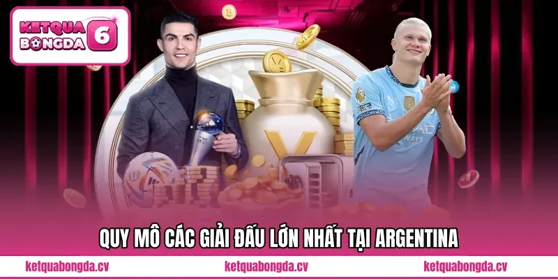 Quy mô các giải đấu lớn nhất tại Argentina