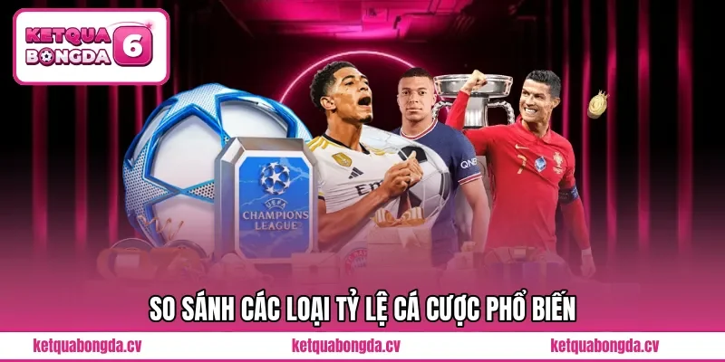 So sánh các loại tỷ lệ cá cược phổ biến