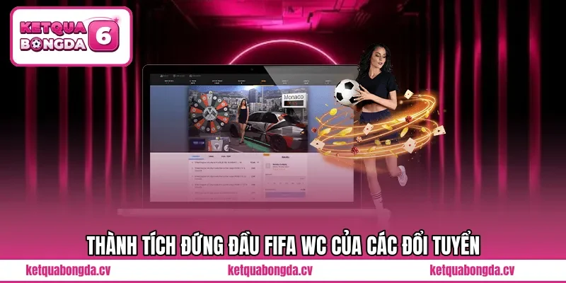 Thành tích đứng đầu FIFA WC của các đổi tuyển