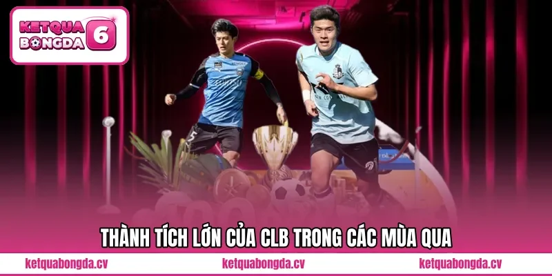 Thành tích lớn của CLB trong các mùa qua