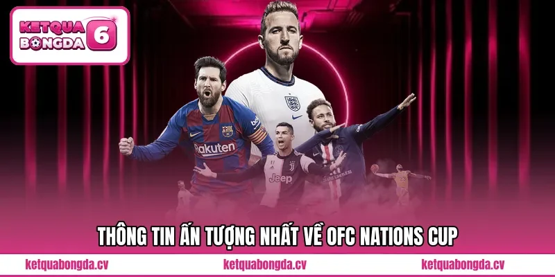 Thông tin ấn tượng nhất về OFC Nations Cup