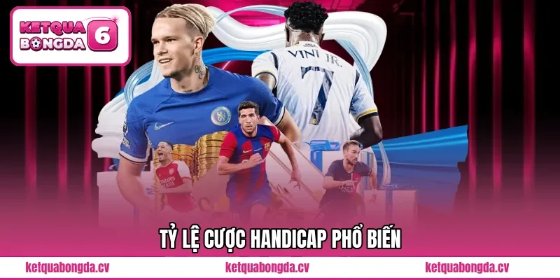 Tỷ lệ cược handicap phổ biến